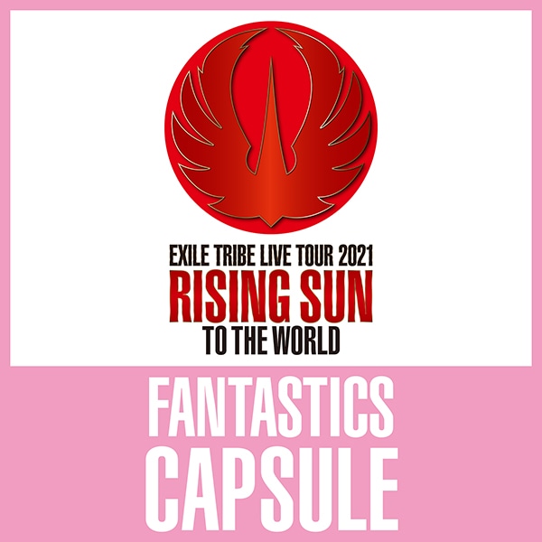 RISING SUN TO THE WORLD CAPSULE/FANTASTICS
