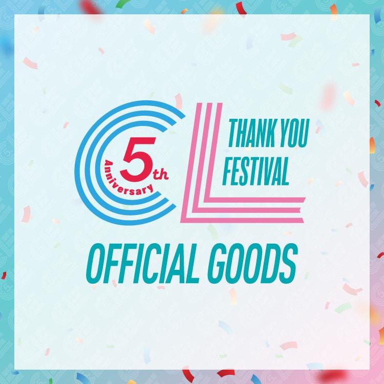「CL 5th Anniversary ～Thank you FESTIVAL～」オフィシャルグッズ発売決定!!