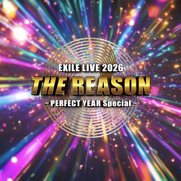 EXILE LIVE 2026 "THE REASON" ～PERFECT YEAR Special～ Special Thanks Goods受注販売決定!!