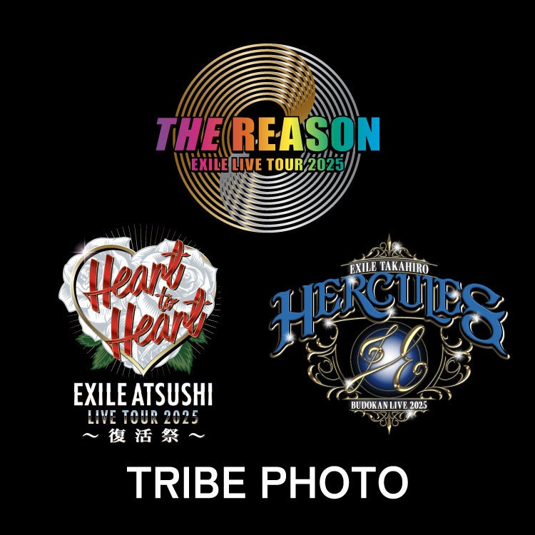 【TRIBE PHOTO】EXILE LIVE TOUR 2025 "THE REASON"＆EXILE ATSUSHI LIVE TOUR 2025 "Heart to Heart" ～復活祭～＆EXILE TAKAHIRO 武道館 LIVE 2025 "HERCULES" LIVE PHOTO販売決定!!			