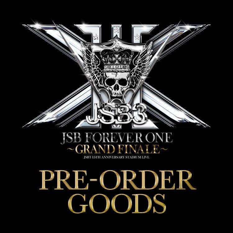"JSB FOREVER ONE" ～GRAND FINALE～ ORDER ITEM販売決定				