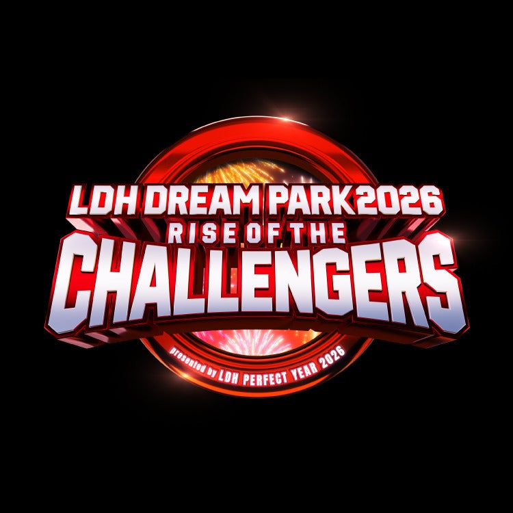 「LDH DREAM PARK 2026 ～RISE OF THE CHALLENGERS～ presented by LDH PERFECT YEAR 2026」グッズ発売!!
