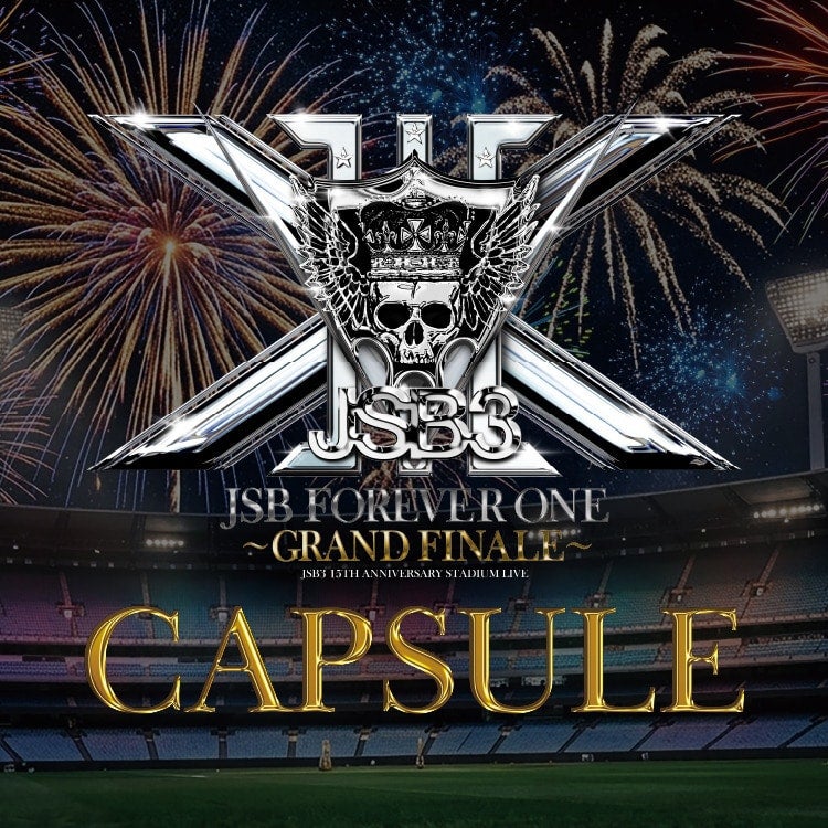 三代目 J SOUL BROTHERS "JSB FOREVER ONE" ～GRAND FINALE～ CAPSULE販売決定!!